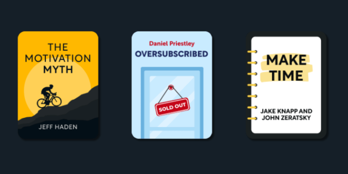An image of three book covers, each representing a recommended self-help or productivity book. From left to right, the books are:  The Motivation Myth by Jeff Haden, showing a silhouette of a cyclist climbing a mountain against a yellow background. Oversubscribed by Daniel Priestley, featuring a light blue cover with a window displaying a "Sold Out" sign. Make Time by Jake Knapp and John Zeratsky, depicted as a notebook with a simple white cover and a spiral binding on the left. Each book cover highlights the unique theme and design of these impactful reads on motivation, demand, and time management.