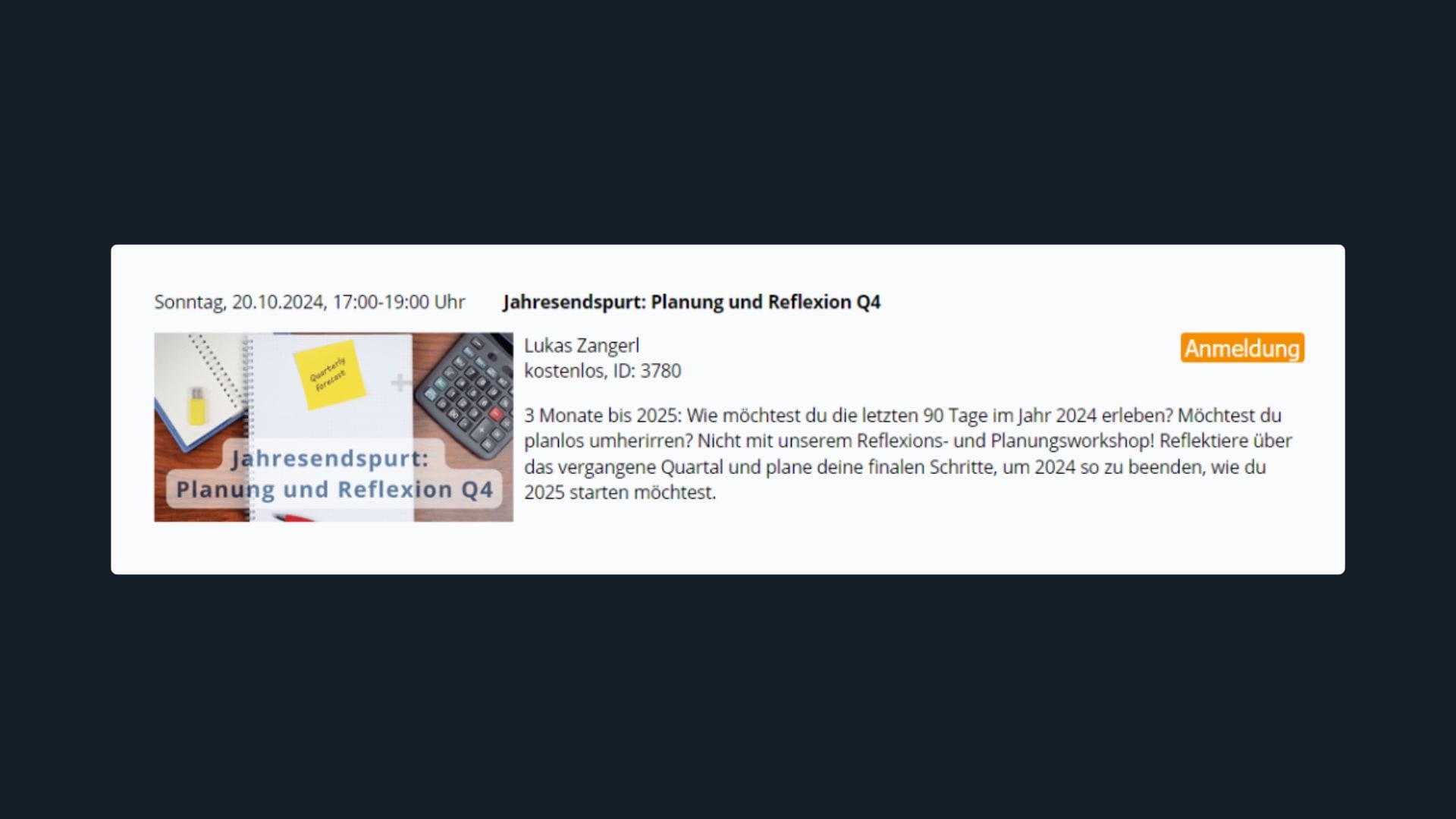 The image shows a promotional banner for a reflection and planning workshop titled "Jahresendspurt: Planung und Reflexion Q4" (Year-End Sprint: Planning and Reflection Q4), scheduled for Sunday, October 20, 2024, from 5:00 PM to 7:00 PM. The event is led by Lukas Zangerl and is free to attend. The description encourages participants to reflect on the past quarter and plan the final steps for a successful close to 2024, preparing for a strong start to 2025. A yellow "Anmeldung" (Registration) button is on the right side. The image includes a notebook, a calculator, and a sticky note with "Quarterly Focus" written on it.
